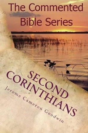 2 Corinthians: Paul, Apostle To The Nations I Made You by Jerome Cameron Goodwin 9781463797492