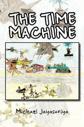 The Time Machine by Michael Jayasuriya 9781465337412