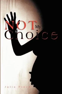 Not My Choice by Julia Finch 9781465350893