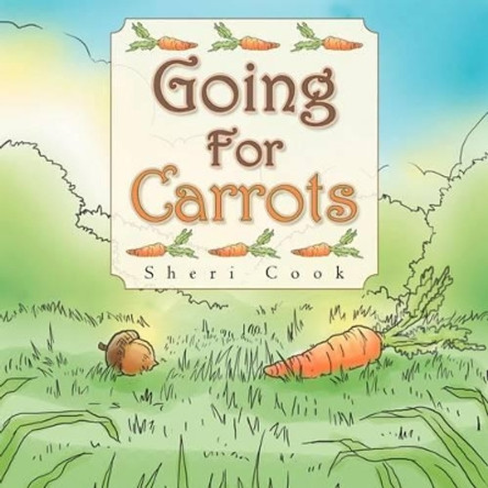 Going for Carrots by Sheri Cook 9781465367198