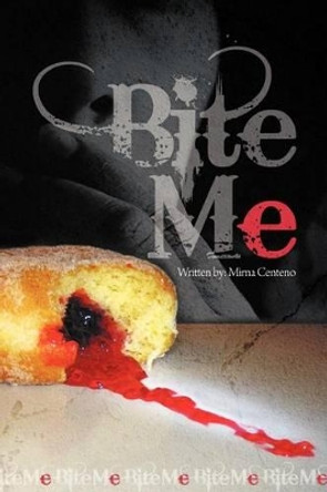 Bite Me by Mirna Centeno 9781465378224