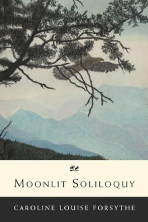 Moonlit Soliloquy by Caroline Louise Forsythe 9781465383693