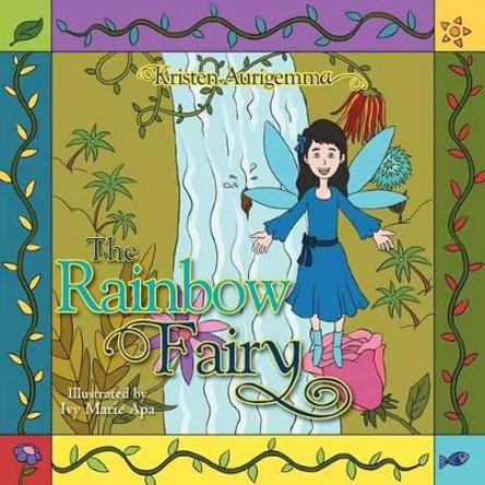 The Rainbow Fairy by Kristen Aurigemma 9781465396600