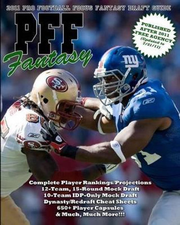 2011 PFF Fantasy Draft Guide by Mike Clay 9781466215245