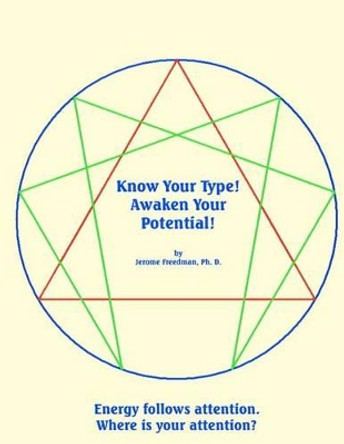 Know Your Type! Awaken Your Potential! by Jerome Freedman Ph D 9781466252745