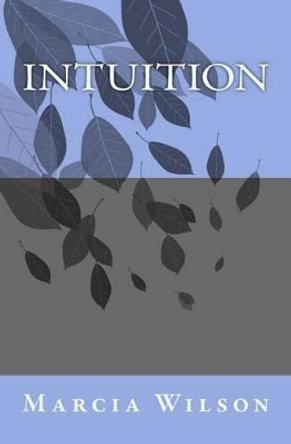 Intuition by Marcia Wilson 9781466272538