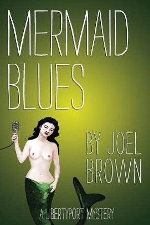 Mermaid Blues by Joel Brown 9781466320727