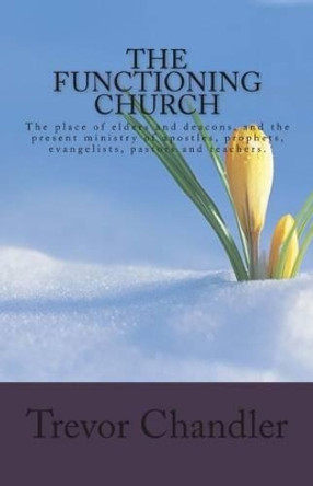 The Functioning Church by Trevor Chandler 9781466325524