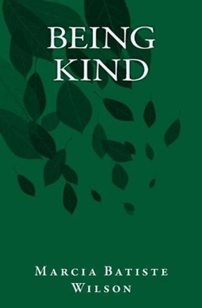 Being Kind by Marcia Batiste Wilson 9781466325821