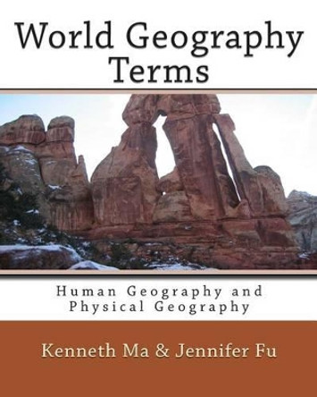 World Geography Terms: Human Geography and Physical Geography by Jennifer Fu 9781466329065