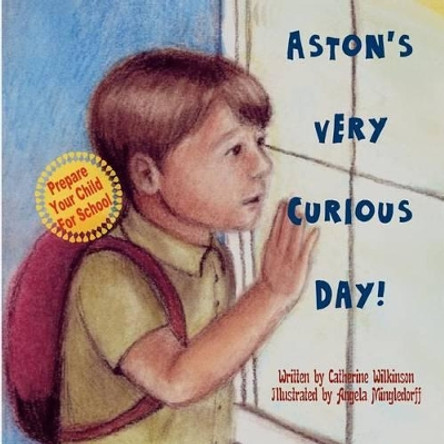 Aston's Very Curious Day by Angela Mingledorff 9781466253650