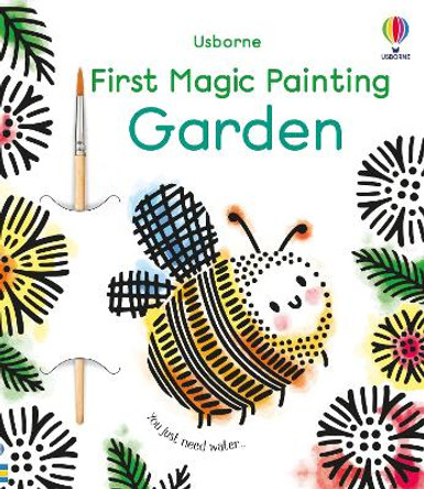 First Magic Painting Garden by Abigail Wheatley 9781474990721