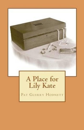 A Place for Lily Kate by Pat Guerry Hodnett 9781466375710