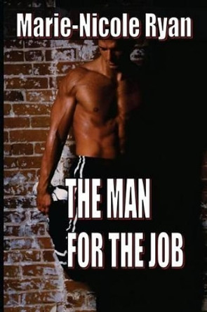 The Man For The Job by Marie-Nicole Ryan 9781466397545