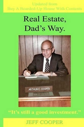 Real Estate Dad's Way by Jeff Cooper 9781466441019