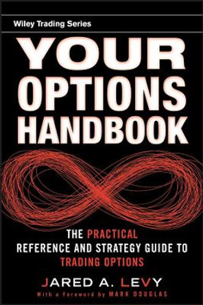 Your Options Handbook: The Practical Reference and Strategy Guide to Trading Options by Jared Levy