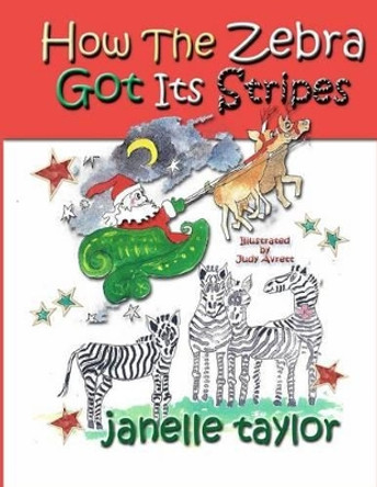 How The Zebra Got Its Stripes by Judy Avrett 9781466465749