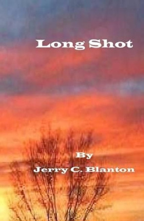 Long Shot by Jerry C Blanton 9781466392823