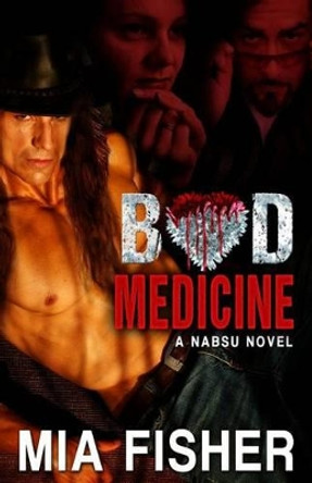 Bad Medicine by Mia Fisher 9781466413450