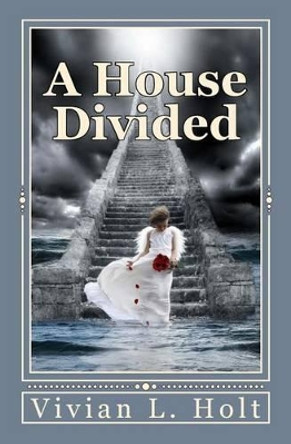 A House Divided by Vivian L Holt 9781466426740