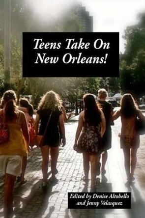 Teens Take On New Orleans by Jenny Velasquez 9781466445413