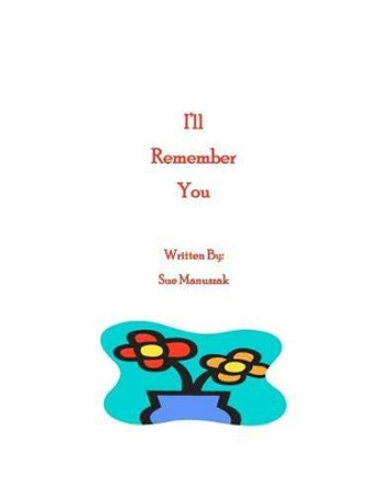 I'll Remember You by Sue Manuszak 9781466475724