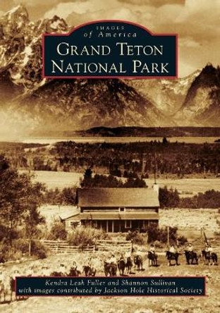 Grand Teton National Park by Kendra Leah Fuller 9781467131483