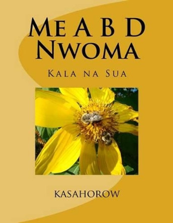 Me A B D Nwoma: Kala Na Sua by kasahorow 9781467942430