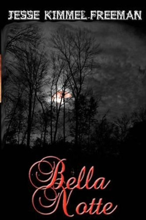 Bella Notte by Jesse Kimmel-Freeman 9781467950107