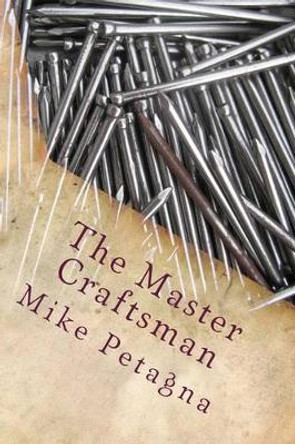The Master Craftsman by Mike Petagna 9781467961981