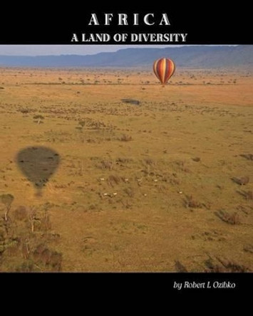 Africa: A Land of Diversity by Robert L Ozibko 9781467964029