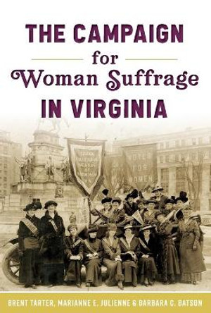 The Campaign for Woman Suffrage in Virginia by Brent Tarter 9781467144193