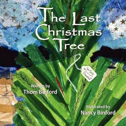 The Last Christmas Tree by Thomas Randall Binford 9781467558044 The Last Christmas Tree by Thomas Randall Binford 9781467558044