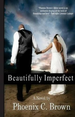 Beautifully Imperfect by Phoenix C Brown 9781467921282