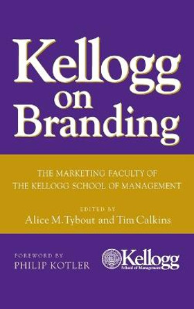 Kellogg on Branding: The Marketing Faculty of The Kellogg School of Management by Alice M. Tybout