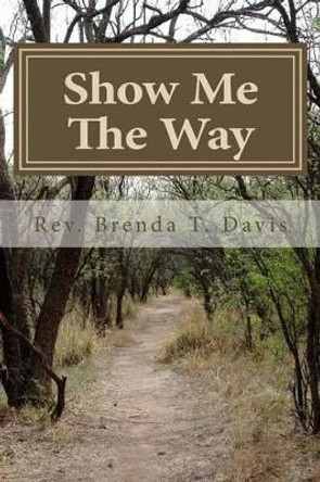 Show me the way: The Journey continues by Brenda Tyson Davis 9781467989992