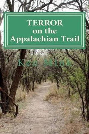 Terror on the Appalachian Trail: Hikers Battle Mountaineer Serial Killers by Ken Paul Mink 9781467996471