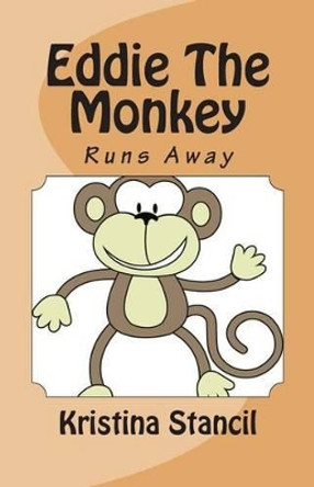 Eddie The Monkey: Running Away by Dylan Stancil 9781468008159