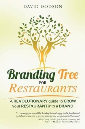 Branding Tree for Restaurants: A revolutionary guide to grow your restaurant into a brand by David B Dodson 9781468039221