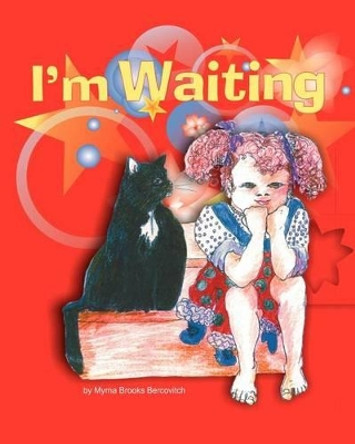 I'm Waiting by Myrna Brooks Bercovitch 9781468046588