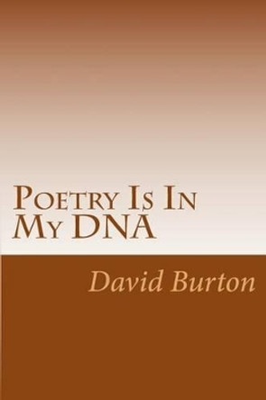 Poetry Is In My DNA by David Burton 9781468072006