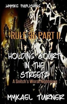 Holding Court In tha Street: Sequel to Snitchez Get It Too! by Mykael Turner 9781468076912