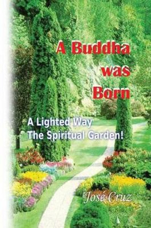 A Buddha Was Born by Jose Cruz 9781468105438