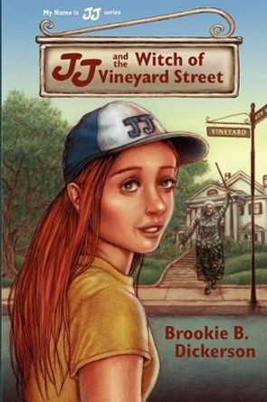 My Name is JJ: JJ and the Witch of Vineyard Street by Brookie B Dickerson 9781468111989