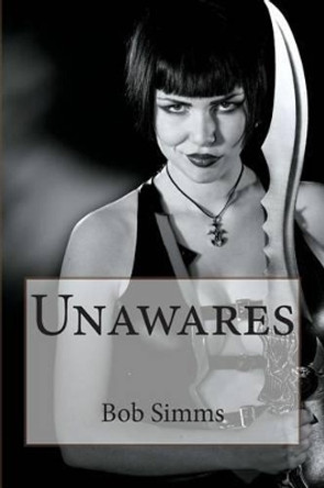 Unawares by Bob Simms 9781468135664