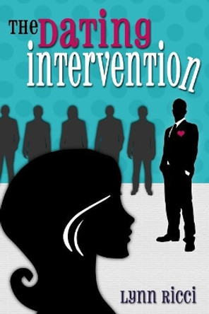 The Dating Intervention by Lynn C Ricci 9781468160635