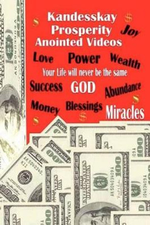 Kandesskay Prosperity Anointed Videos: The Direction of God's Prosperity by F Henderson 9781468175585