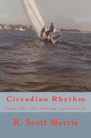 Circadian Rhythm by R Scott Morris 9781468186727