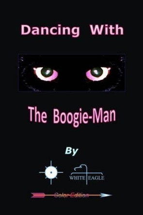 Dancing With The Boogie-Man by White Eagle 9781468188387