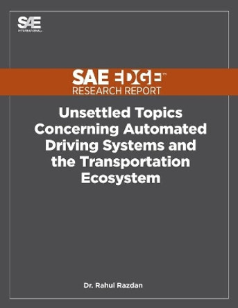 Unsettled Topics Concerning Automated Driving Systems and the Transportation Ecosystem by Rahul Razdan 9781468601121